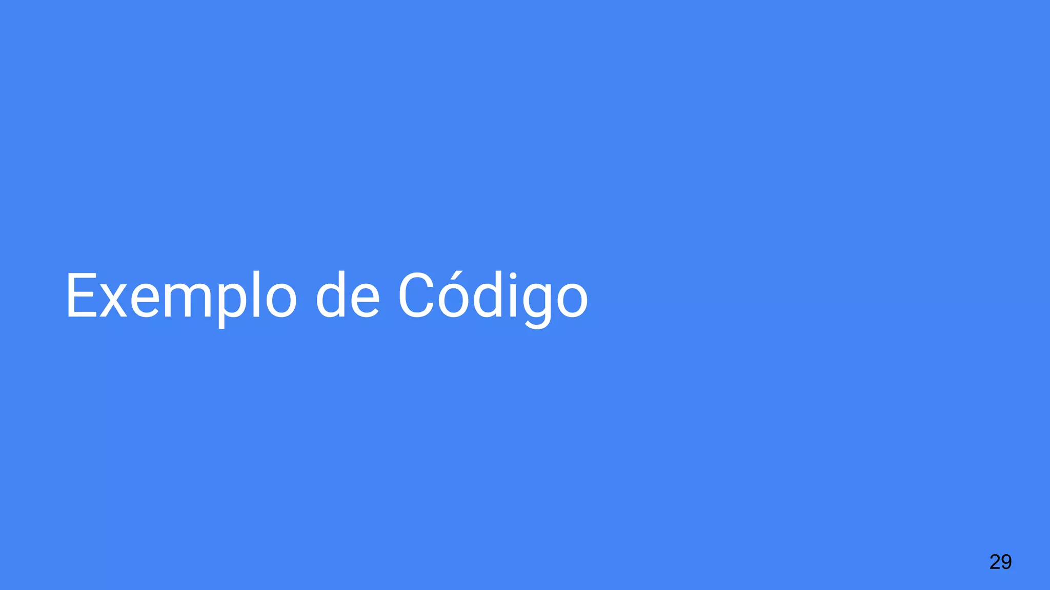 Exemplo de Código
29
 
