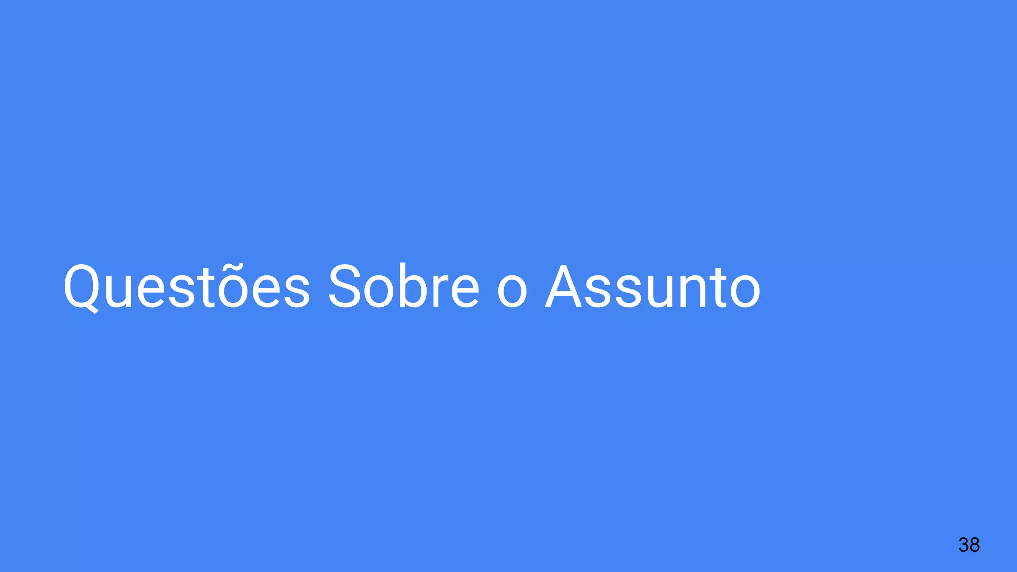 Questões Sobre o Assunto
38
 