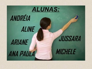 AtalhoALUNAS:
         para WINWORD
ANDRÉIA
    ALINE
               JUSSARA
ARIANE
ANA PAULA     MICHELE
 