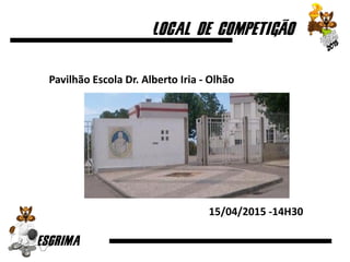 Pavilhão Escola Dr. Alberto Iria - Olhão
15/04/2015 -14H30
 