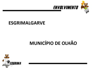 ESGRIMALGARVE
MUNICÍPIO DE OLHÃO
 