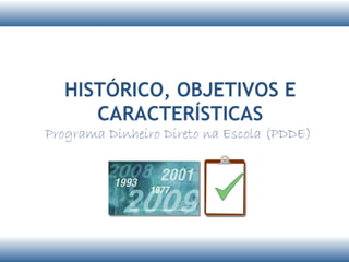 HISTÓRICO, OBJETIVOS E
   CARACTERÍSTICAS
 
