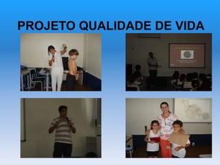 PROJETO QUALIDADE DE VIDA
 