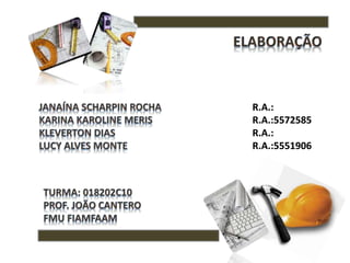 R.A.:
R.A.:5572585
R.A.:
R.A.:5551906
 