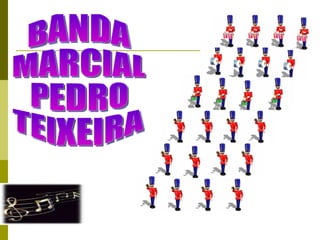 BANDA  MARCIAL PEDRO TEIXEIRA 