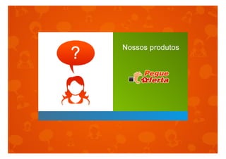 Apresentação Pegue Oferta