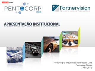 Pentacorp Consultoria e Tecnologia Ltda
Pentacorp Group
Ano 2015
 