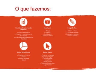 O que fazemos:
 