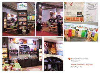 Cliente: Distribuidora Casagrande
Porto Alegre-RS
Projeto do stand, convite e
folder para feira
 