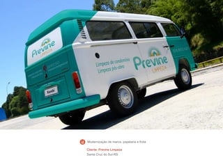 Cliente: Previne Limpeza
Santa Cruz do Sul-RS
Modernização de marca, papelaria e frota
 
