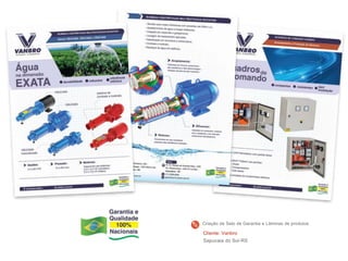 Cliente: Vanbro
Sapucaia do Sul-RS
Criação de Selo de Garantia e Lâminas de produtos
 