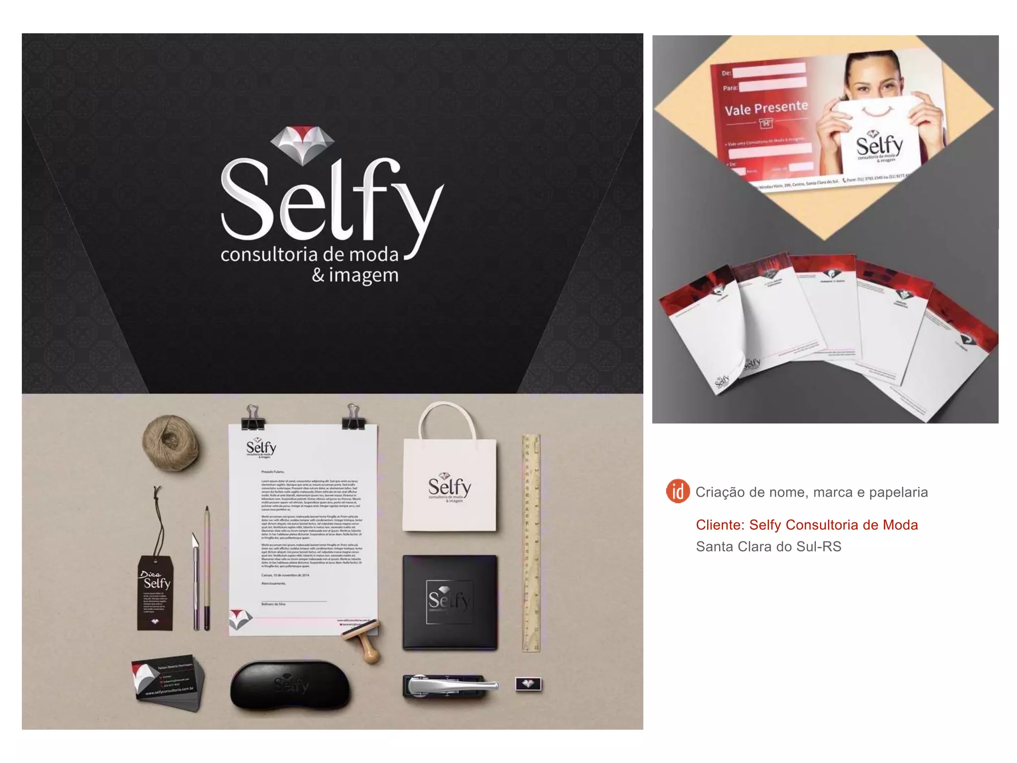 Cliente: Selfy Consultoria de Moda
Santa Clara do Sul-RS
Criação de nome, marca e papelaria
 