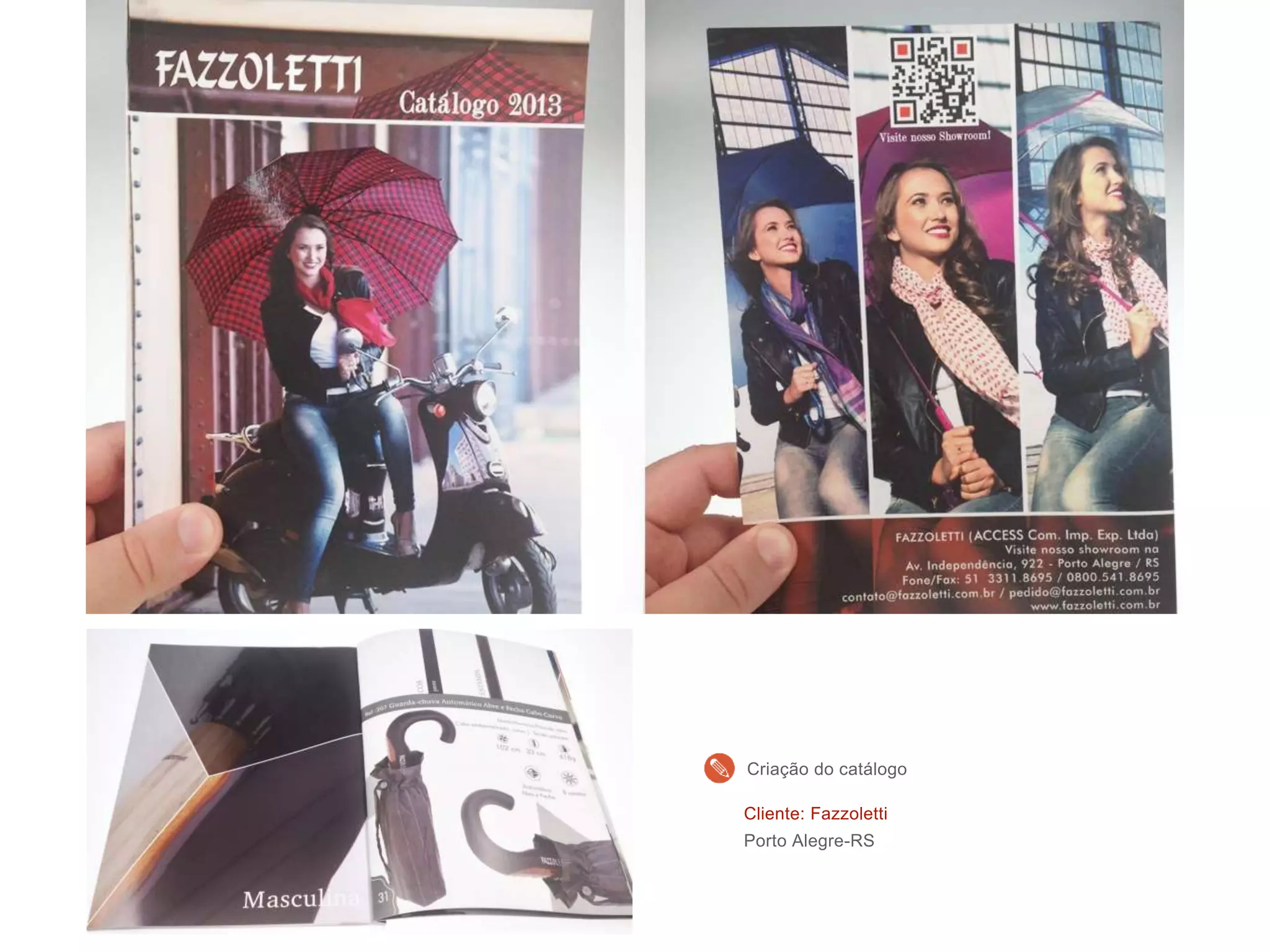Cliente: Fazzoletti
Porto Alegre-RS
Criação do catálogo
 