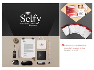 Cliente: Selfy Consultoria de Moda
Santa Clara do Sul-RS
Criação de nome, marca e papelaria
 