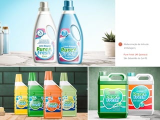 Pure Fresh. (AF Química)
São Sebastião do Caí-RS
Modernização da linha de
embalagens
 