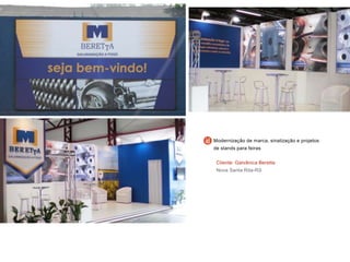 Cliente: Galvânica Beretta
Nova Santa Rita-RS
Modernização de marca, sinalização e projetos
de stands para feiras
 