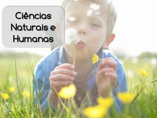 Ciências
Naturais e
Humanas
 