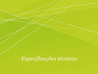 Especificações técnicas
 