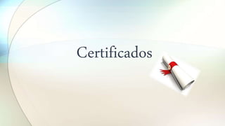 Certificados
 