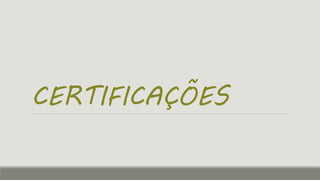 CERTIFICAÇÕES
 