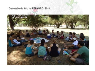 Discussão de livro na FEPAGRO, 2011.
 