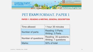 PET EXAM FORMAT. PAPER 1
PAPER 1: READING & WRITING, GENERAL DESCRIPTION
Time allowed: 1 hour 30 minutes
Number of parts:
Reading: 5 Parts;
Writing: 3 Parts
Number of questions:
Reading: 35 questions;
Writing: 7 questions
Marks: 50% of total
Escola Sec / 3 Martinho Árias - SOURE 14
 