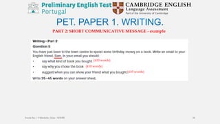 PET. PAPER 1. WRITING.
PART 2: SHORT COMMUNICATIVE MESSAGE - example
(±10 words)
(±10 words)
(±10 words)
Escola Sec / 3 Martinho Árias - SOURE 24
 