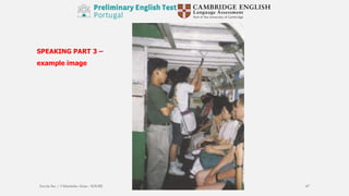 SPEAKING PART 3 –
example image
Escola Sec / 3 Martinho Árias - SOURE 47
 
