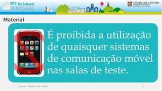 Material
É proibida a utilização
de quaisquer sistemas
de comunicação móvel
nas salas de teste.
Escola Sec / 3 Martinho Árias - SOURE 6
 