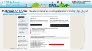 Material de apoio http://www.cambridgeenglish.org/exams/preliminary-for-schools/
Escola Sec / 3 Martinho Árias - SOURE 63
 