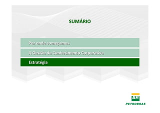 SUMÁRIO



Por onde começamos

A Gestão do Conhecimento Corporativa

Estratégia
 