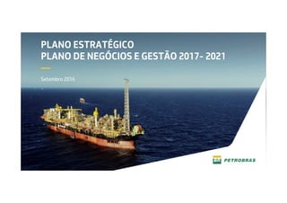PLANO ESTRATÉGICO
PLANO DE NEGÓCIOS E GESTÃO 2017- 2021
—
Setembro 2016
 