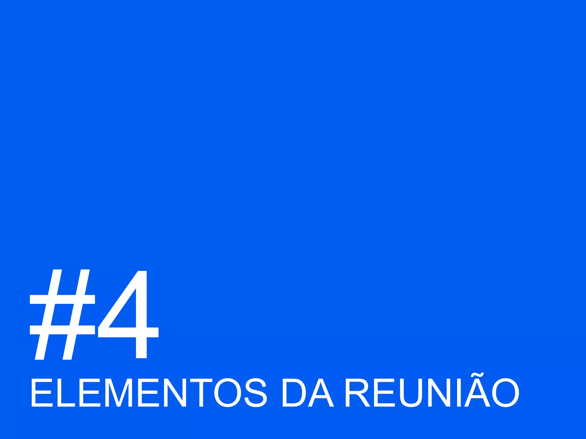 #4ELEMENTOS DA REUNIÃO