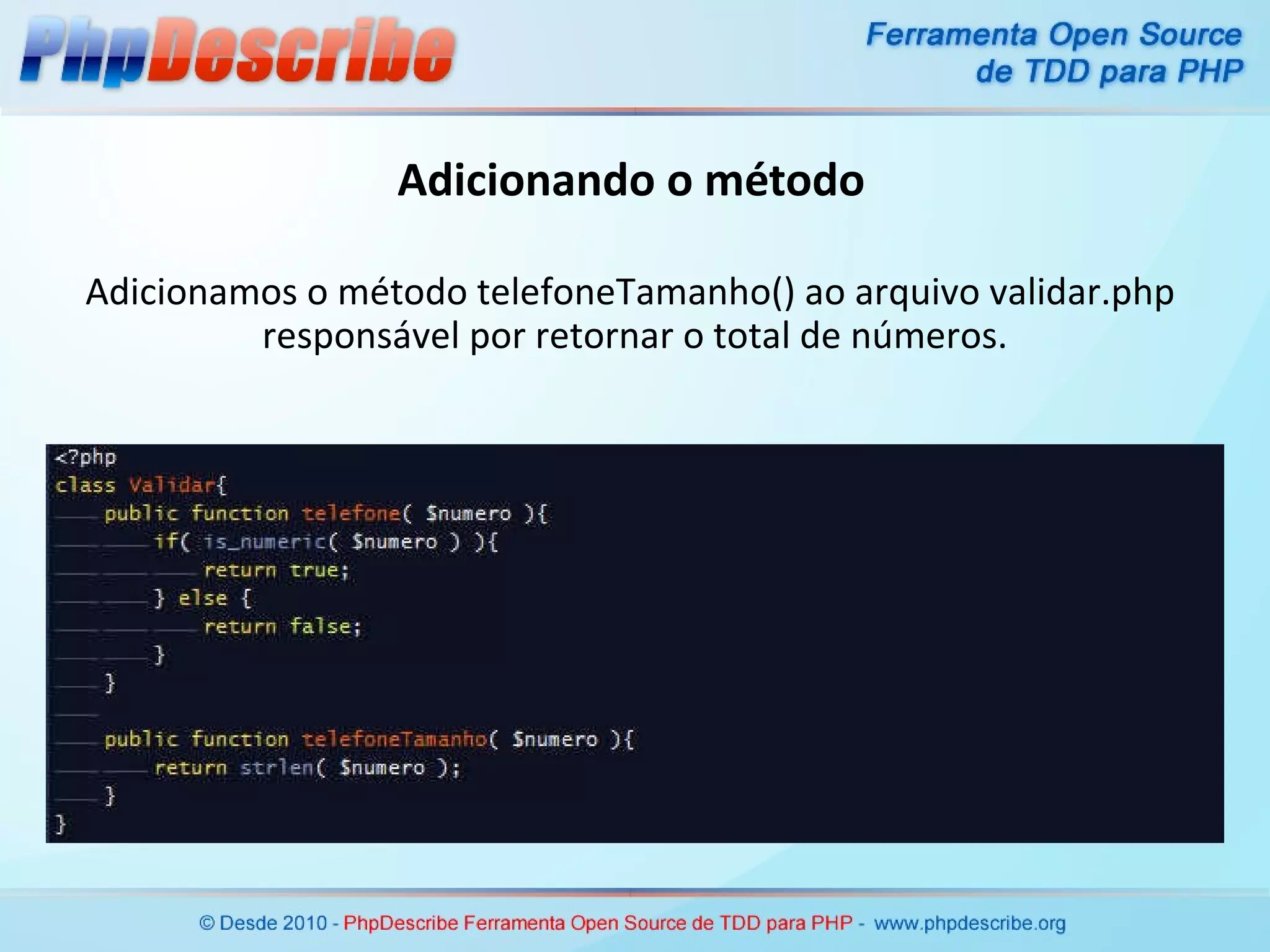 Adicionando o método Adicionamos o método telefoneTamanho() ao arquivo validar.php  responsável por retornar o total de números. 