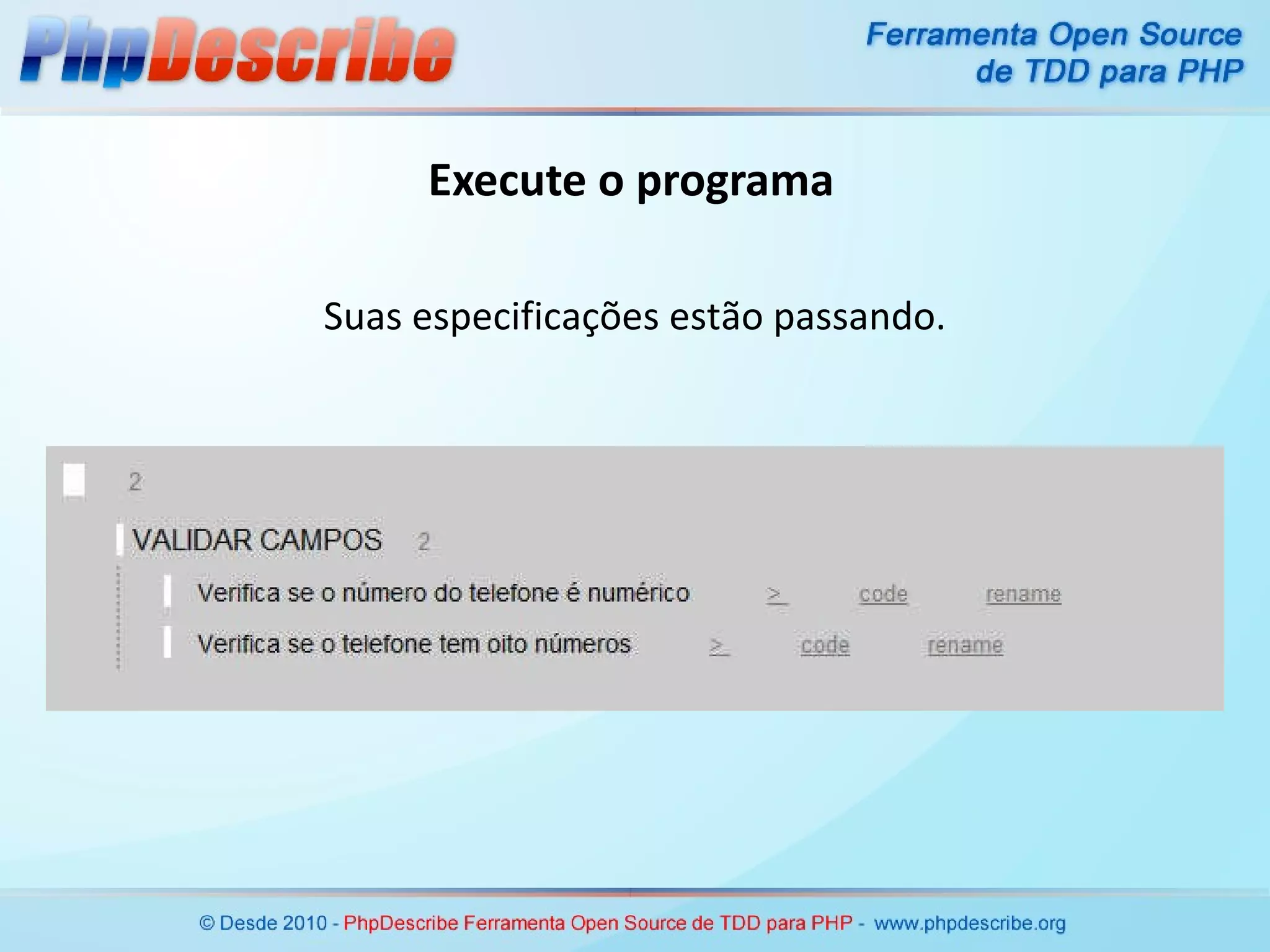 Execute o programa Suas especificações estão passando. 