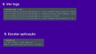 8. Ver logs
9. Escalar aplicação
 