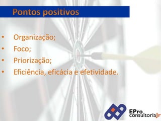 Pontos positivosOrganização;