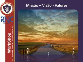 Missão – Visão - Valores
 