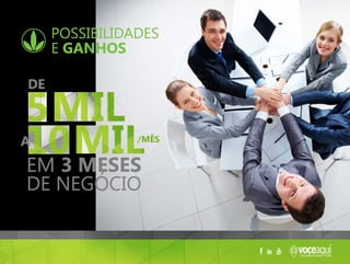 possibilidades
e ganhos
 