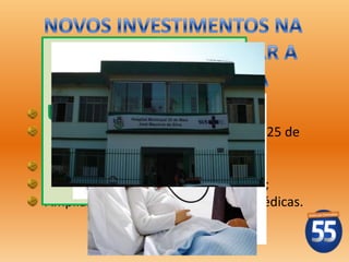 Investir 30% do orçamento na saúde;
                     SAÚDE
Parcerias e convênios para o Hospital 25 de
Maio - José Maurício da Silva;
Implantar a UPA;      30%
Ampliar o Programa Saúde da Família;
Ampliar a oferta de especialidades médicas.
 