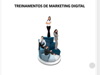 TREINAMENTOS DE MARKETING DIGITAL
 