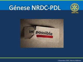 NRDC-PDLNRDC-PDL
2 Dezembro 2015, Marina Atlântico
 