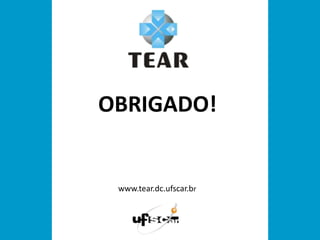 www.tear.dc.ufscar.br
OBRIGADO!
 