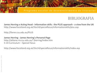 Programa escolar de desenvolvimento de literaciasUSAR A INFORMAÇÃOSelecção e rejeição de ideias, leitura com finalidade de informação, tomada de notas e apresentaçãoMaria João Raimundo | 2010