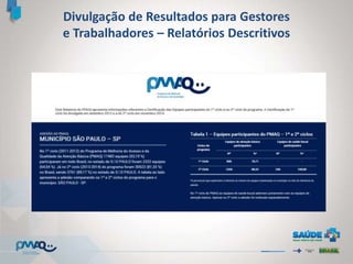 Divulgação de Resultados para Gestores
e Trabalhadores – Relatórios Descritivos
 