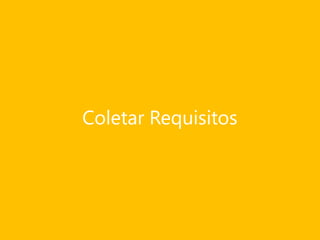 Coletar Requisitos

 