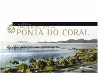 A   M A R I N A

    PARQUE HOTEL MARINA

    PONTA DO CORAL
 