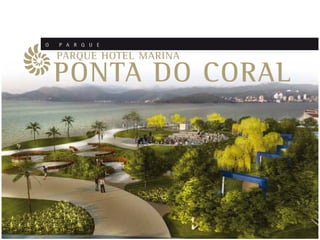 O   P A R Q U E

    PARQUE HOTEL MARINA

    PONTA DO CORAL
 