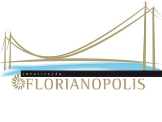 L O C A L I Z A Ç Ã O




 FLORIANÓPOLIS
 
