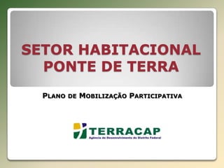 Polígonos das áreas Legalmente Protegidas e poligonal do Setor Habitacional Ponte de Terra.